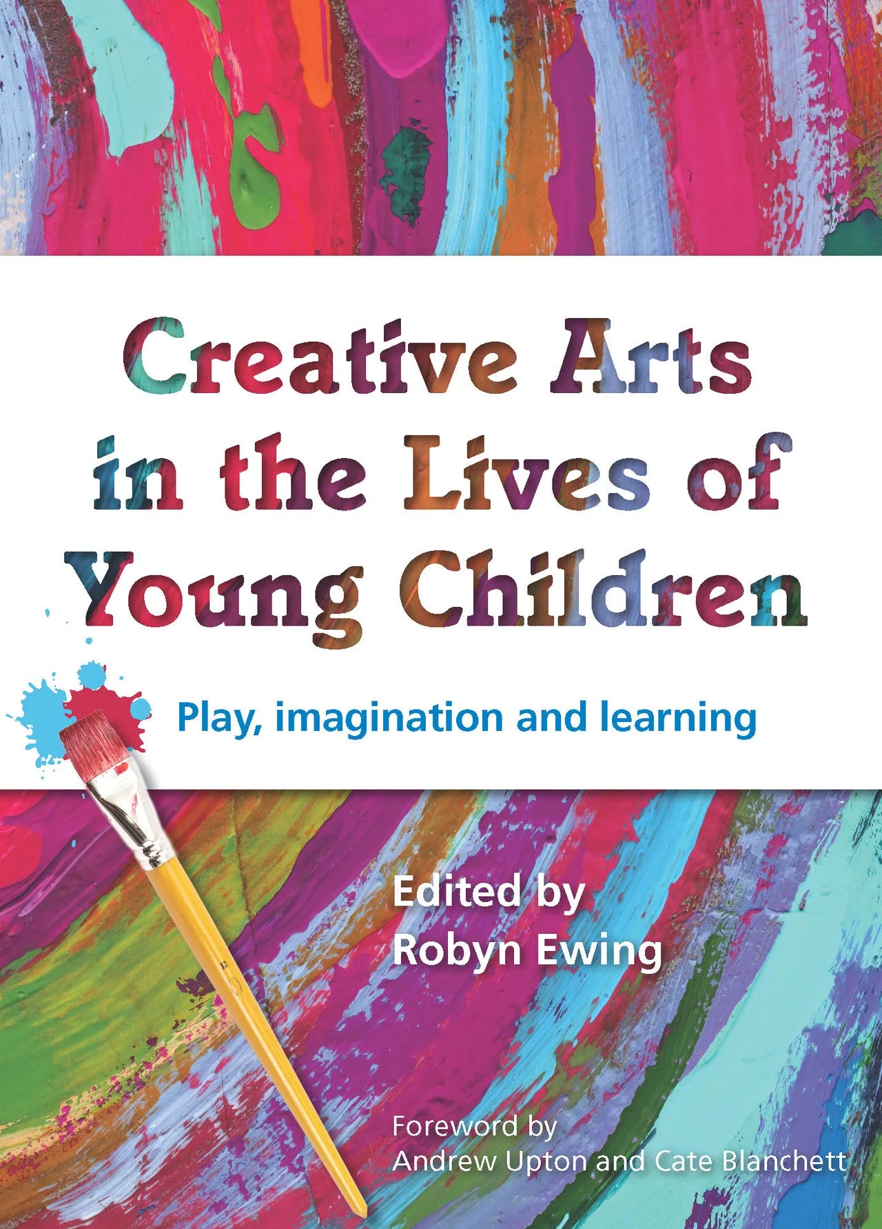 Creative Arts in the Lives of Young Children: Play, imagination and learning