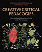 Creative Critical Pedagogies