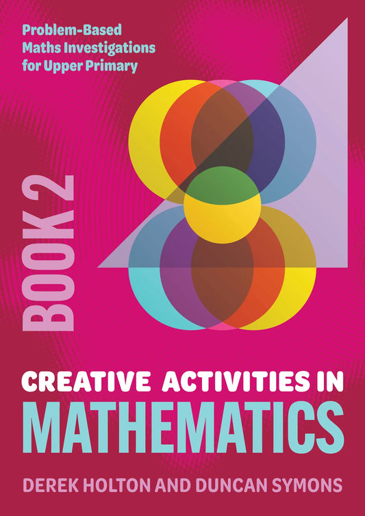 Creative Activities in Mathematics - Book 2: Problem-Based Maths Investigations for Upper Primary