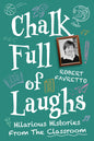 Chalk Full of Laughs: Hilarious Histories From the Classroom