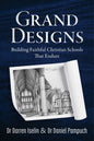 Grand Designs: Building Faithful Christian Schools That Endure