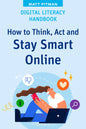 Digital Literacy Handbook: How to Think, Act and Stay Smart Online