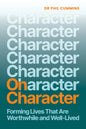 On Character: Forming Lives That Are Worthwhile and Well-Lived