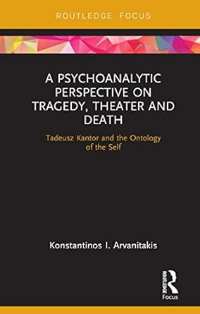 A Psychoanalytic Perspective on Tragedy, Theater and Death
