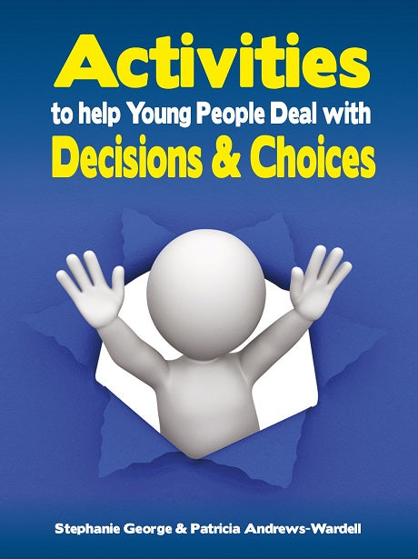 Activities to help Young People Deal with Decisions & Choices