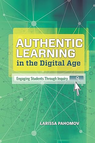 Authentic Learning in the Digital Age: Engaging Students Through Inquiry