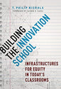 Building the Innovation School: Infrastructures for Equity in Today's Classrooms