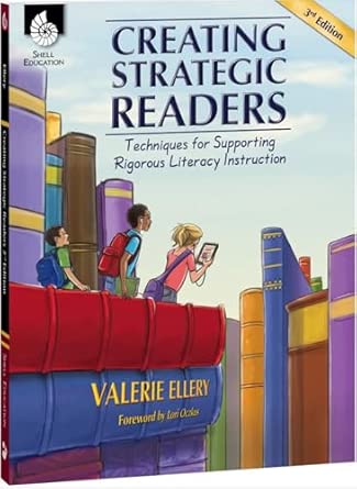 Creating Strategic Readers: Techniques for Supporting Rigorous Literacy Instruction