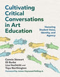 Cultivating Critical Conversations in Art Education