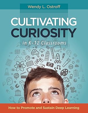 Cultivating Curiosity in K-12 Classrooms