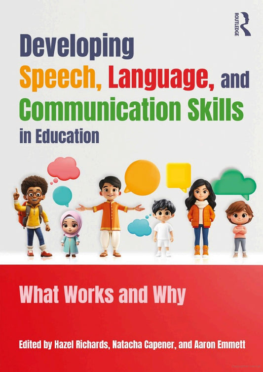 Developing Speech, Language, and Communication Skills in Education: What Works and Why