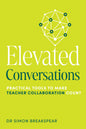 Elevated Conversations: Practical Tools to Make Teacher Collaboration Count
