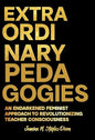 Extraordinary Pedagogies: An Endarkened Feminist Approach to Revolutionizing Teacher Consciousness