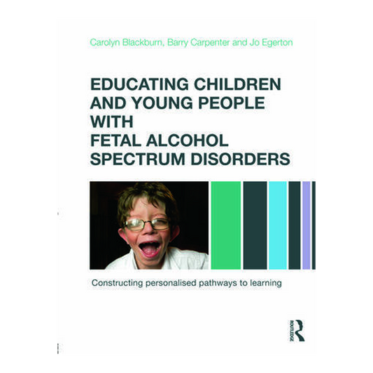 Educating Children and Young People with Fetal Alcohol Spectrum Disorders