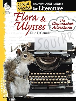Flora & Ulysses: The Illuminated Adventures: An Instructional Guide for Literature