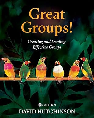 Great Groups! Creating and Leading Effective Groups