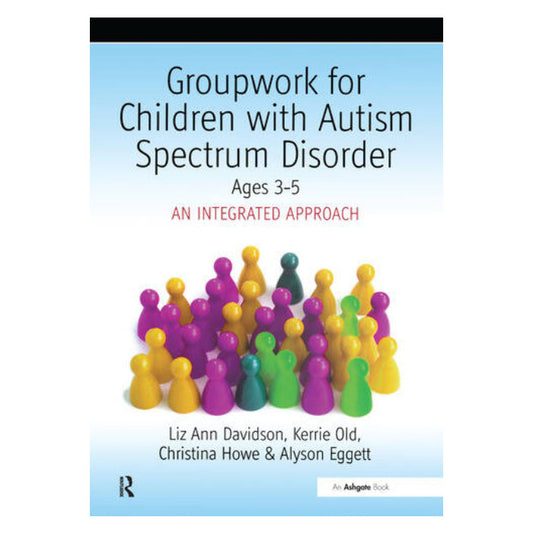 Groupwork for Children with Autism Spectrum Disorder: Ages 3-5