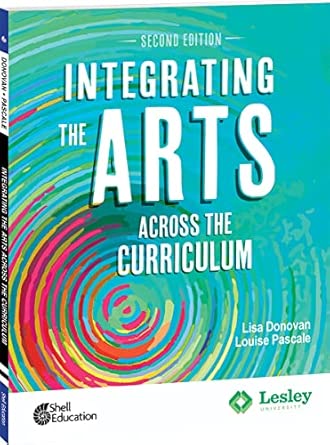 Integrating the Arts Across the Curriculum: 30 Strategies to Create Dynamic Lessons