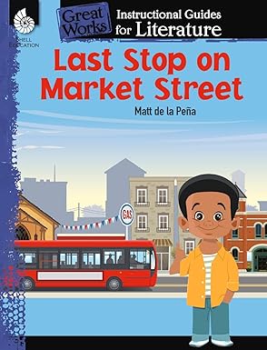 Last Stop on Market Street: An Instructional Guide for Literature Paperback