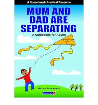 Mum and Dad are Separating: A Practical Resource for Separating Families and Family Therapy Professionals