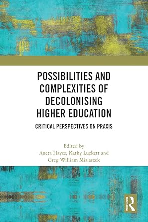 Possibilities and Complexities of Decolonising Higher Education