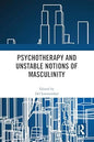 Psychotherapy and Unstable Notions of Masculinity