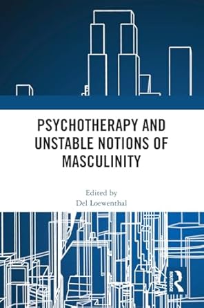 Psychotherapy and Unstable Notions of Masculinity