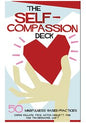 The Self-Compassion Deck: 50 Mindfulness-Based Practices