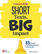 Short Texts, Big Impact: 35 Strategies for Strengthening Reading and Writing Skills