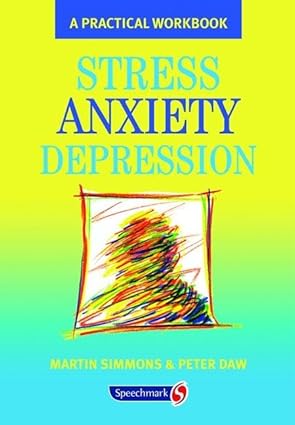 Stress, Anxiety, Depression: A guide to humanistic counselling and psychotherapy