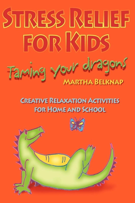 Stress Relief For Kids – Taming Your Dragons