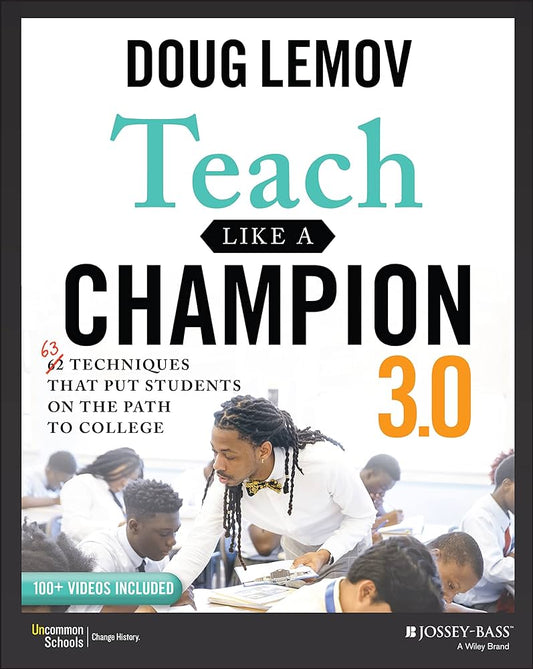 Teach Like a Champion 3.0: 63 Techniques that Put Students on the Path to College