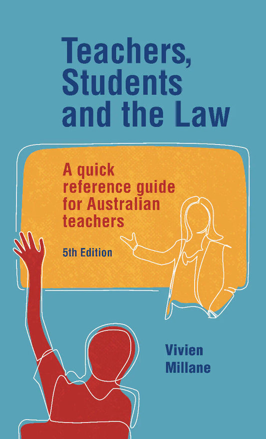 Teachers, Students and the Law: A quick reference guide for Australian teachers 5/e