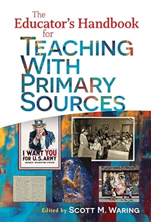 The Educator's Handbook for Teaching With Primary Sources
