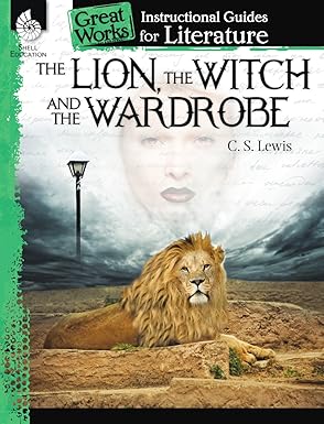 The Lion, the Witch and the Wardrobe: An Instructional Guide for Literature
