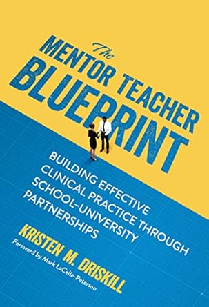 The Mentor Teacher Blueprint: Building Effective Clinical Practice Through School-University Partnerships