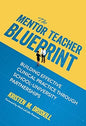 The Mentor Teacher Blueprint: Building Effective Clinical Practice Through School-University Partnerships