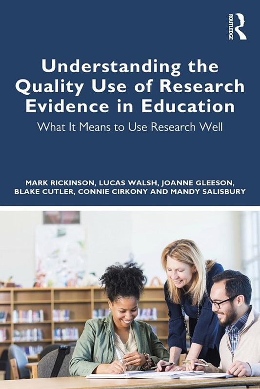 Understanding the Quality Use of Research Evidence in Education