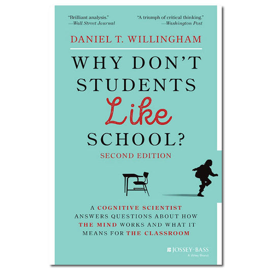 Why Don’t Students Like School?: A Cognitive Scientist Answers Questions About How the Mind Works and What It Means for the Classroom (2nd Edition)