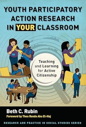 Youth Participatory Action Research in Your Classroom: Teaching and Learning for Active Citizenship