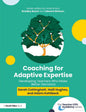 Coaching for Adaptive Expertise: Developing Teachers Who Make Better Decisions