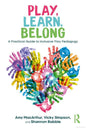 Play, Learn, Belong: A Practical Guide to Inclusive Play Pedagogy