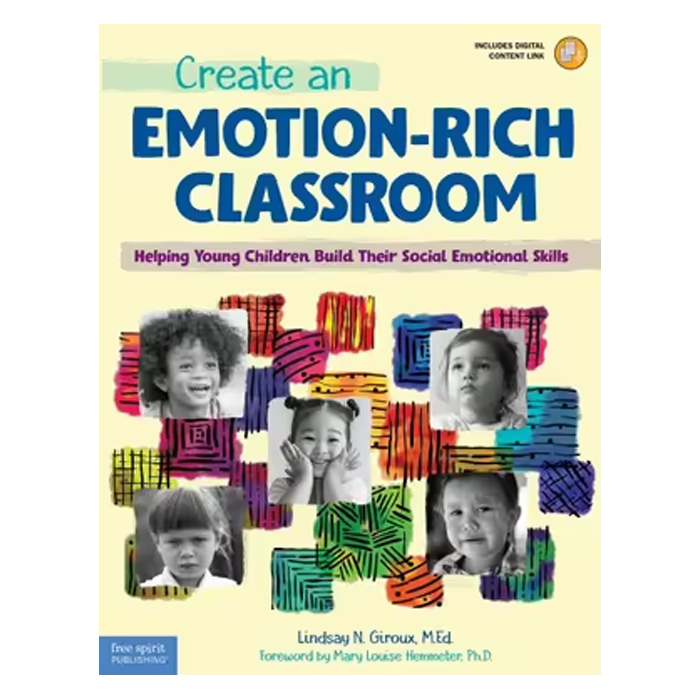Create an Emotion-Rich Classroom: Helping Young Children Build Their Social Emotional Skills