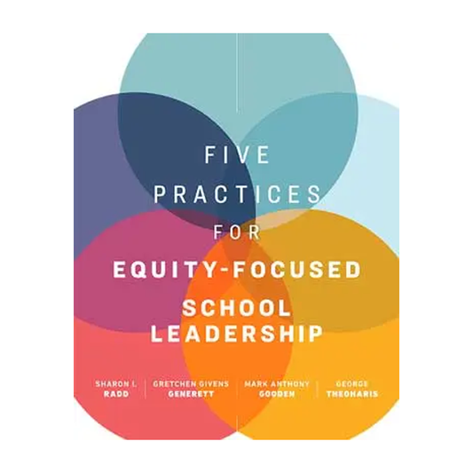 Five Practices for Equity-Focused School Leadership