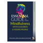 The Essential Guide to Using Mindfulness with Children & Young People