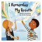 I Remember My Breath: Mindful Breathing for All My Feelings