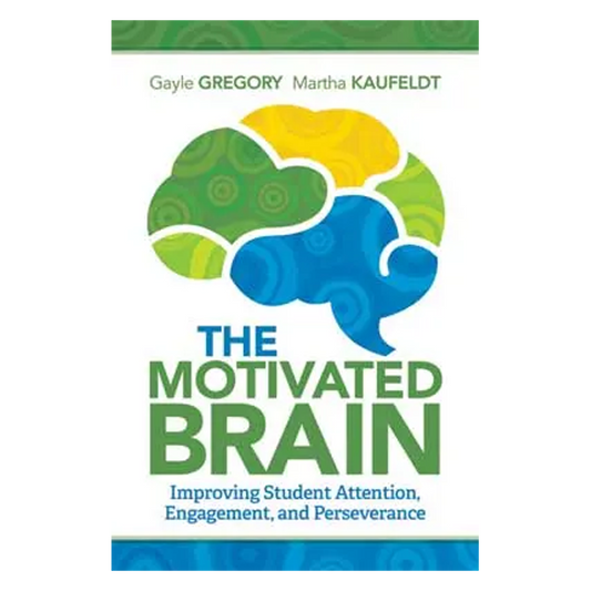 The Motivated Brain: Improving Student Attention, Engagement, and Perseverance