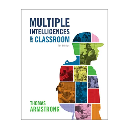 Multiple Intelligences in the Classroom, 4th Edition
