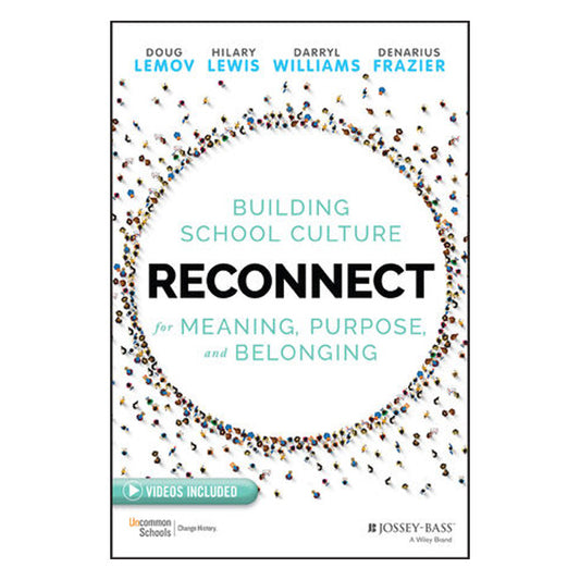 Reconnect: Building School Culture for Meaning, Purpose, and Belonging