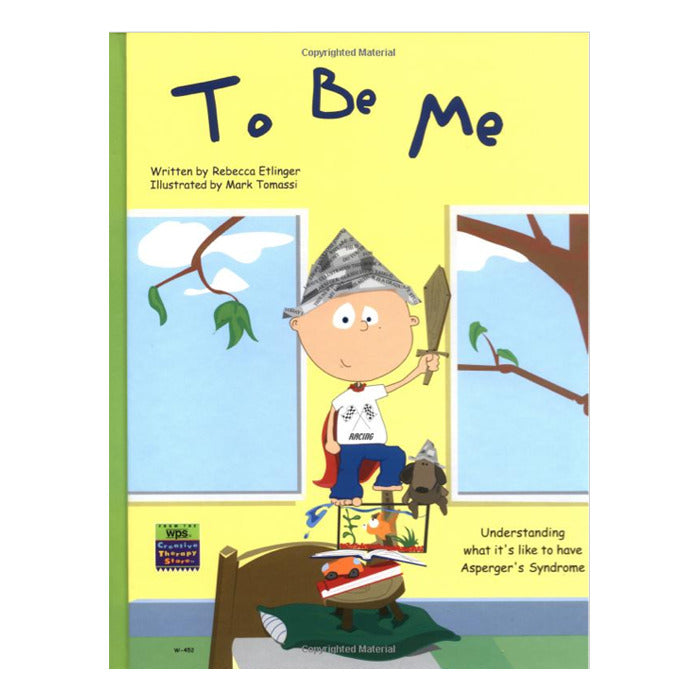 To Be Me: Understanding What It's Like to Have Asperger's Syndrome